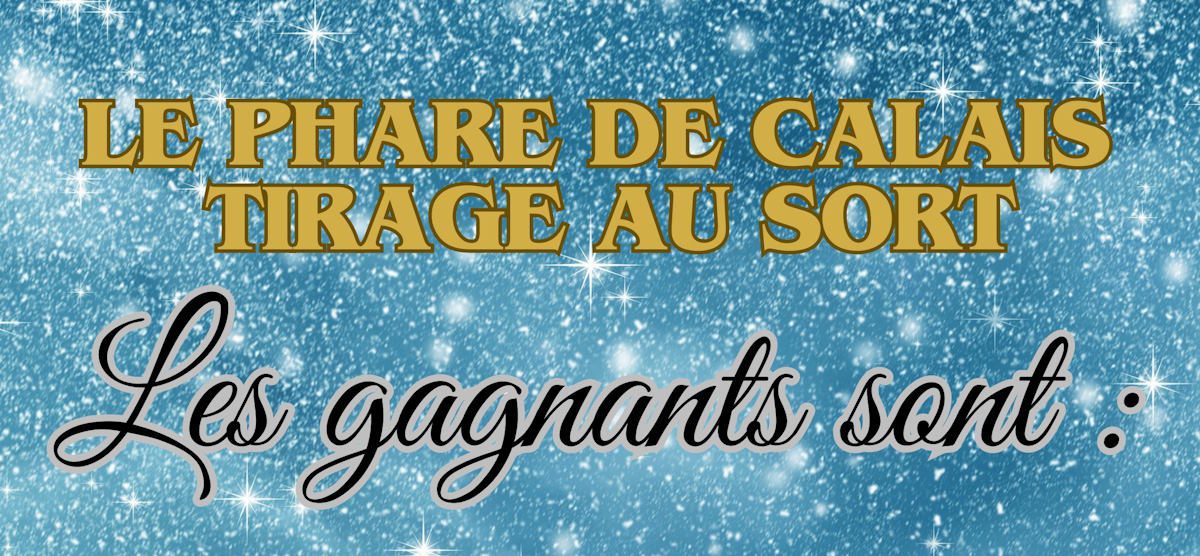 Résultat Tirage au sort 4 places pour visiter le Phare de Calais